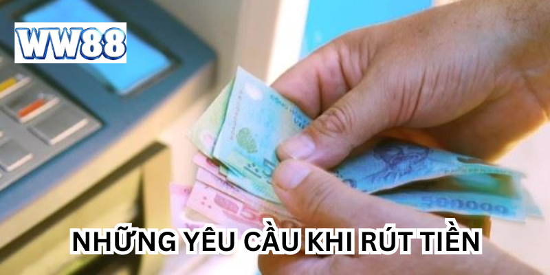 Những yêu cầu cần khi rút